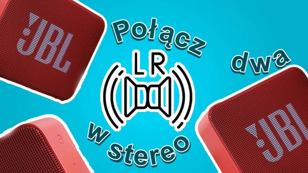 Jak sparować 2 głośniki JBL bez problemów i cieszyć się dźwiękiem stereo